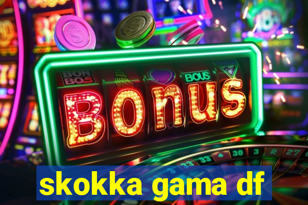 skokka gama df
